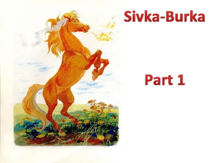 Sivka-Burka Part 1 