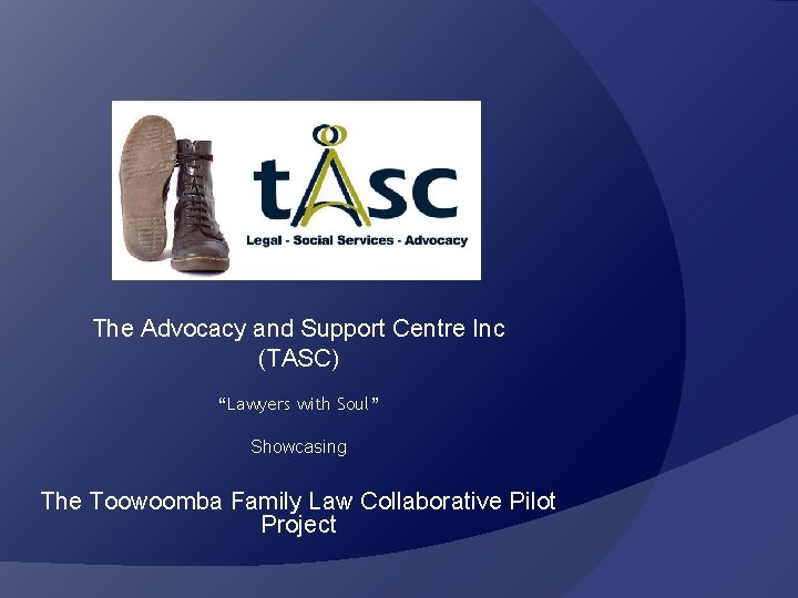 The Advocacy and Support Centre Inc (TASC) “Lawyers with Soul” Showcasing The Toowoomba Family
