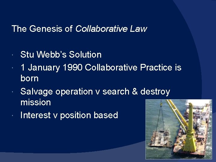 The Genesis of Collaborative Law Stu Webb’s Solution 1 January 1990 Collaborative Practice is