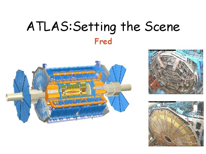 ATLAS: Setting the Scene Fred 