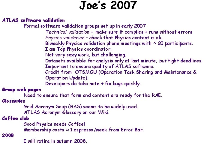 Joe’s 2007 ATLAS software validation Formal software validation groups set up in early 2007