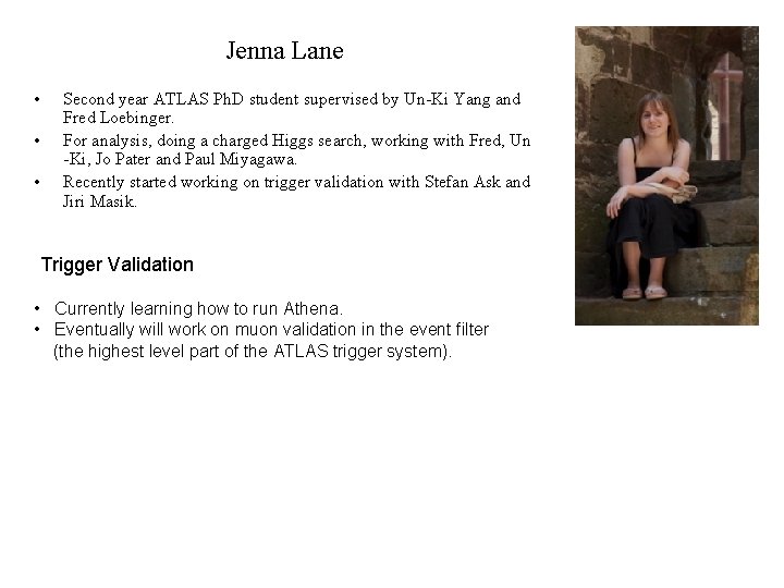 Jenna Lane • • • Second year ATLAS Ph. D student supervised by Un-Ki