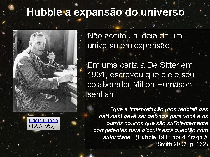  Hubble a expansão do universo Não aceitou a ideia de um universo em