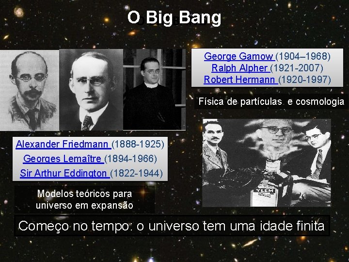 O Big Bang O BIG BANG George Gamow (1904– 1968) Ralph Alpher (1921 -2007)