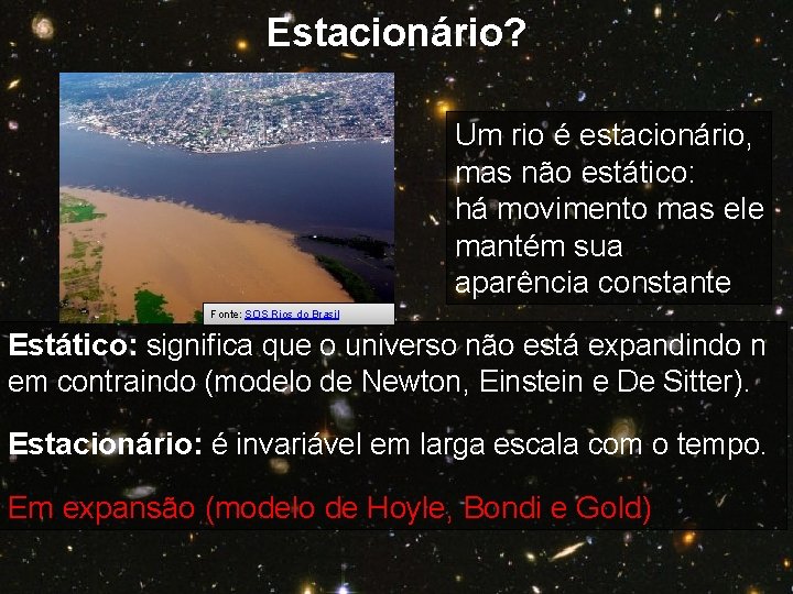 Estacionário? Um rio é estacionário, mas não estático: há movimento mas ele mantém sua