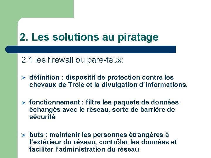 2. Les solutions au piratage 2. 1 les firewall ou pare-feux: définition : dispositif