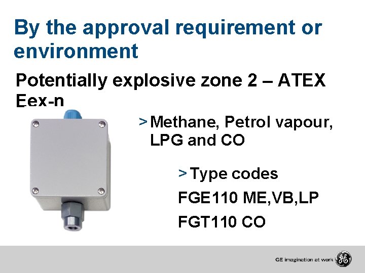 By the approval requirement or environment Potentially explosive zone 2 – ATEX Eex-n >