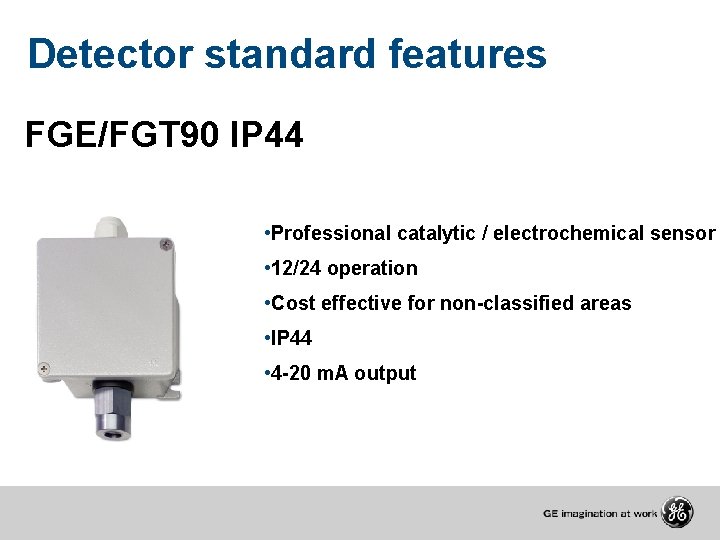 Detector standard features FGE/FGT 90 IP 44 • Professional catalytic / electrochemical sensor •