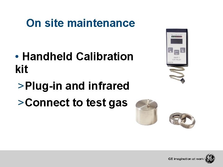 On site maintenance • Handheld Calibration kit > Plug-in and infrared > Connect to