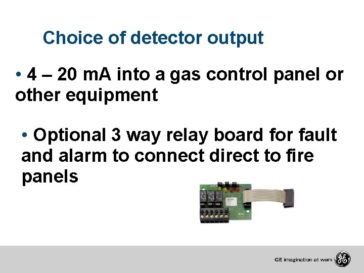 Choice of detector output • 4 – 20 m. A into a gas control