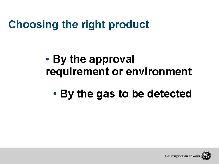 Choosing the right product • By the approval requirement or environment • By the