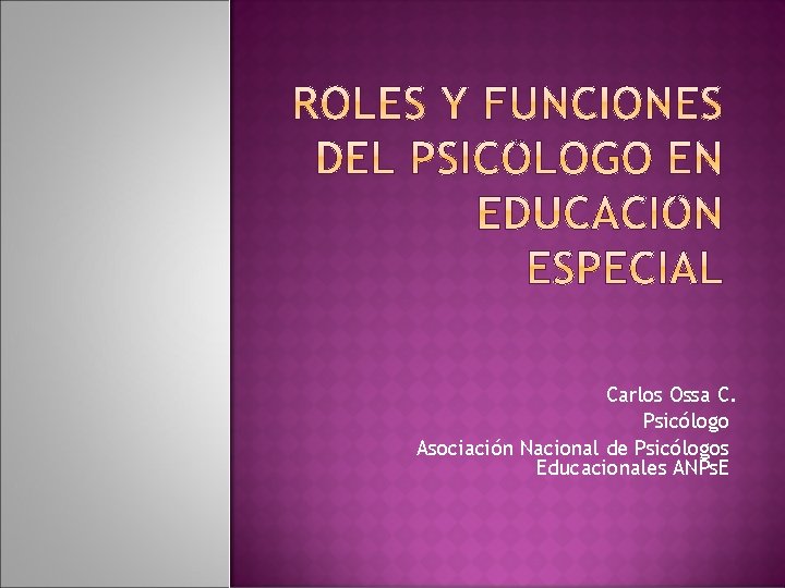 Carlos Ossa C. Psicólogo Asociación Nacional de Psicólogos Educacionales ANPs. E 