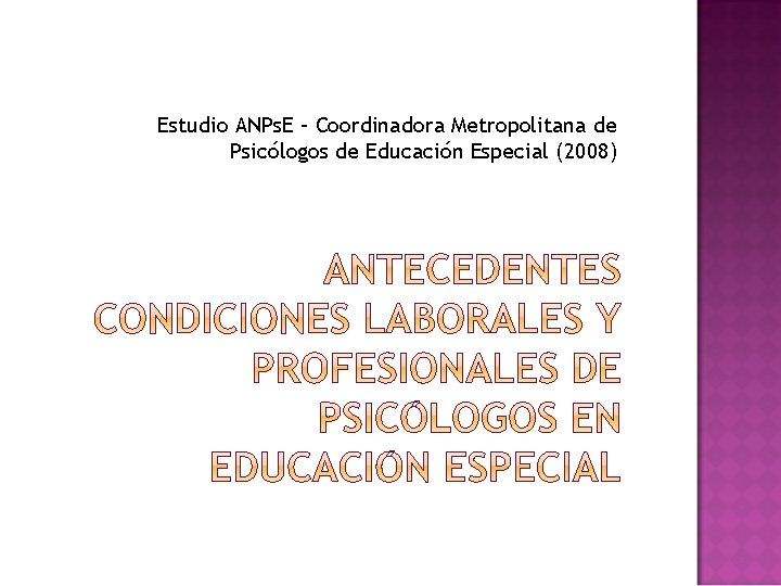 Estudio ANPs. E – Coordinadora Metropolitana de Psicólogos de Educación Especial (2008) 