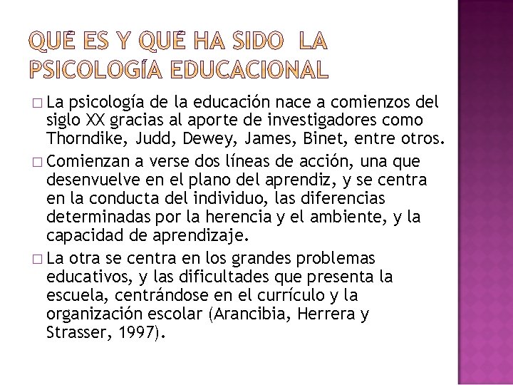 � La psicología de la educación nace a comienzos del siglo XX gracias al