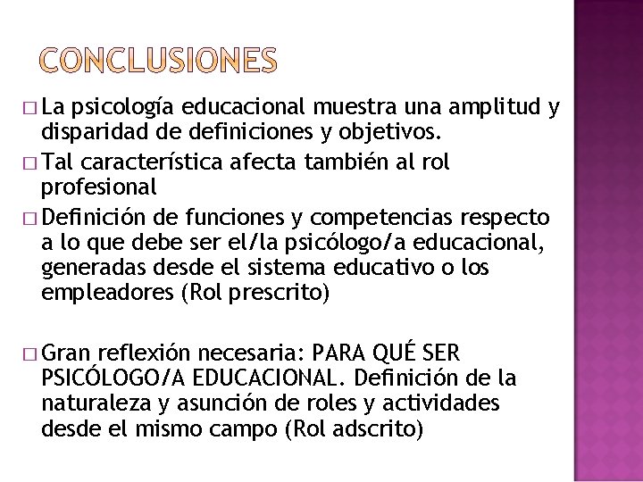 � La psicología educacional muestra una amplitud y disparidad de definiciones y objetivos. �