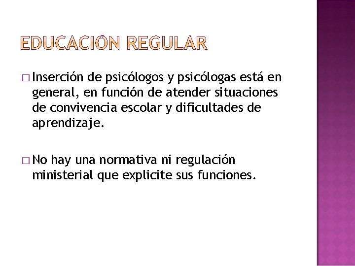 � Inserción de psicólogos y psicólogas está en general, en función de atender situaciones