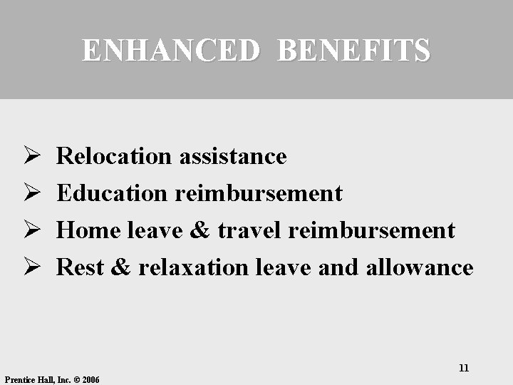 ENHANCED BENEFITS Ø Ø Relocation assistance Education reimbursement Home leave & travel reimbursement Rest