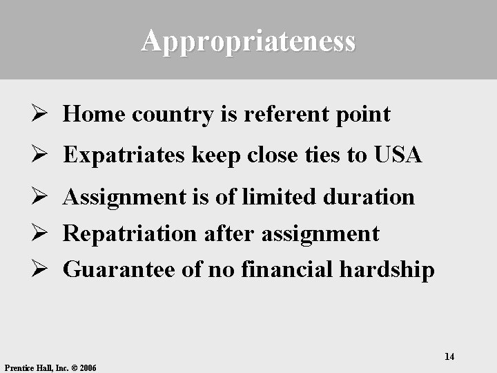 Appropriateness Ø Home country is referent point Ø Expatriates keep close ties to USA