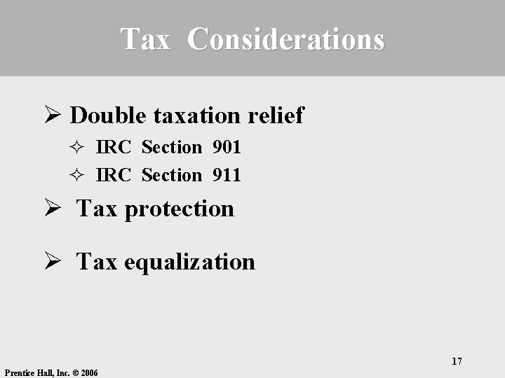 Tax Considerations Ø Double taxation relief ² IRC Section 901 ² IRC Section 911