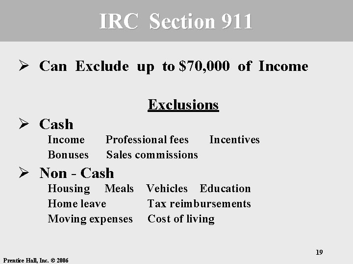 IRC Section 911 Ø Can Exclude up to $70, 000 of Income Exclusions Ø