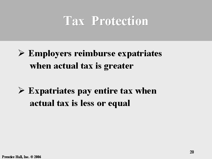 Tax Protection Ø Employers reimburse expatriates when actual tax is greater Ø Expatriates pay