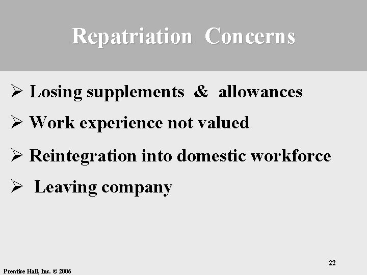 Repatriation Concerns Ø Losing supplements & allowances Ø Work experience not valued Ø Reintegration