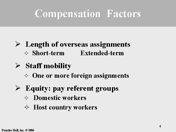 Compensation Factors Ø Length of overseas assignments ² Short-term Extended-term Ø Staff mobility ²