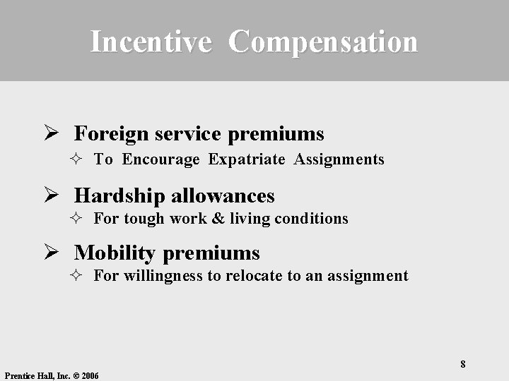 Incentive Compensation Ø Foreign service premiums ² To Encourage Expatriate Assignments Ø Hardship allowances