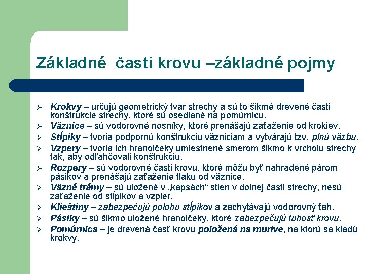 Základné časti krovu –základné pojmy Ø Ø Ø Ø Ø Krokvy – určujú geometrický