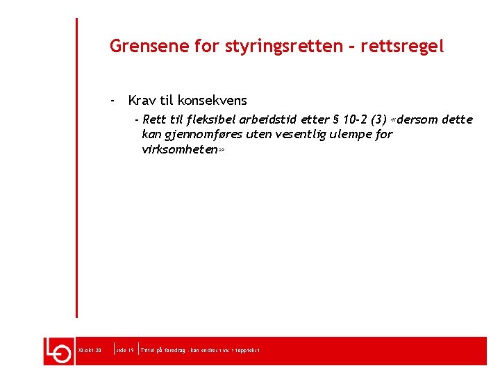 Grensene for styringsretten - rettsregel - Krav til konsekvens - Rett til fleksibel arbeidstid