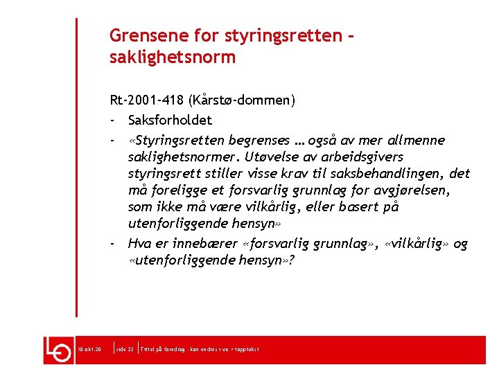 Grensene for styringsretten saklighetsnorm Rt-2001 -418 (Kårstø-dommen) - Saksforholdet - «Styringsretten begrenses … også
