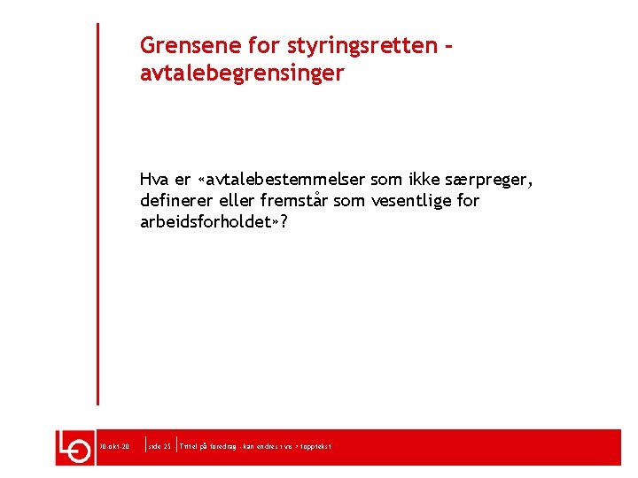 Grensene for styringsretten avtalebegrensinger Hva er «avtalebestemmelser som ikke særpreger, definerer eller fremstår som