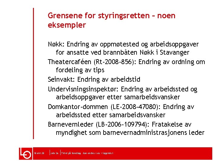 Grensene for styringsretten – noen eksempler Nøkk: Endring av oppmøtested og arbeidsoppgaver for ansatte