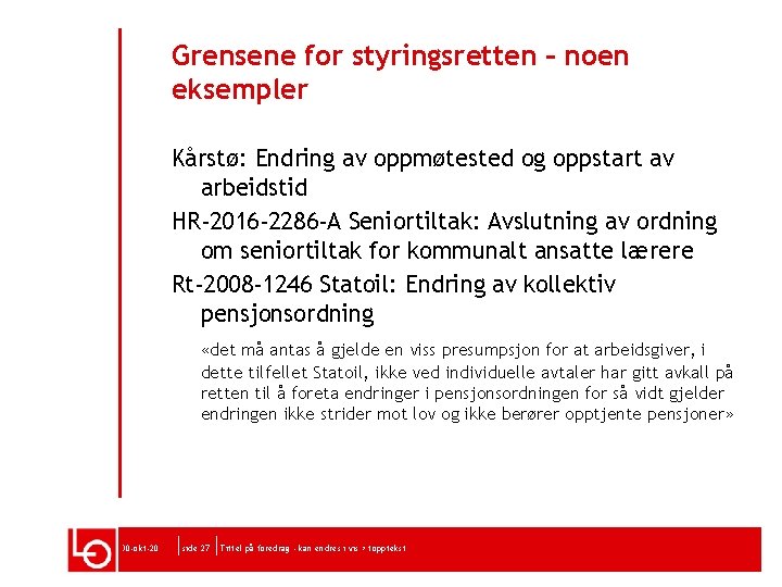 Grensene for styringsretten – noen eksempler Kårstø: Endring av oppmøtested og oppstart av arbeidstid