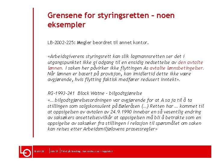 Grensene for styringsretten – noen eksempler LB-2002 -225: Megler beordret til annet kontor. «Arbeidsgiverens