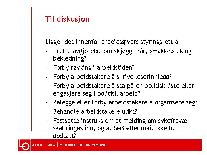 Til diskusjon Ligger det innenfor arbeidsgivers styringsrett å - Treffe avgjørelse om skjegg, hår,