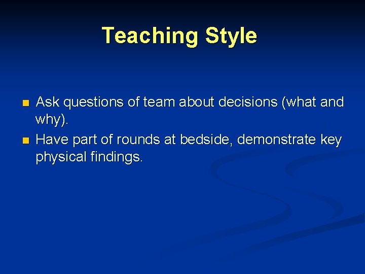 Teaching Style n n Ask questions of team about decisions (what and why). Have Teaching Style n n Ask questions of team about decisions (what and why). Have