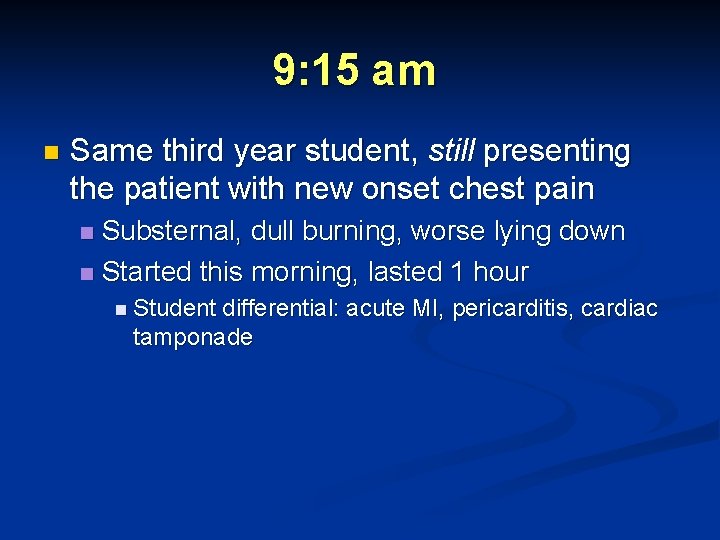 9: 15 am n Same third year student, still presenting the patient with new 9: 15 am n Same third year student, still presenting the patient with new