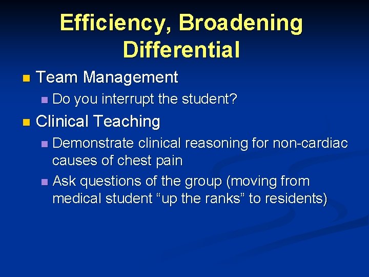 Efficiency, Broadening Differential n Team Management n n Do you interrupt the student? Clinical Efficiency, Broadening Differential n Team Management n n Do you interrupt the student? Clinical