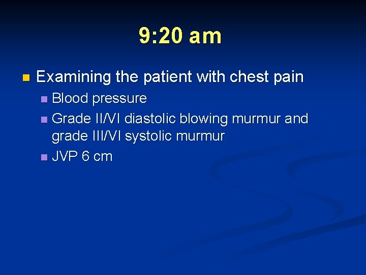 9: 20 am n Examining the patient with chest pain Blood pressure n Grade 9: 20 am n Examining the patient with chest pain Blood pressure n Grade