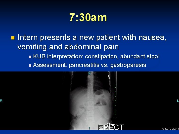 7: 30 am n Intern presents a new patient with nausea, vomiting and abdominal 7: 30 am n Intern presents a new patient with nausea, vomiting and abdominal
