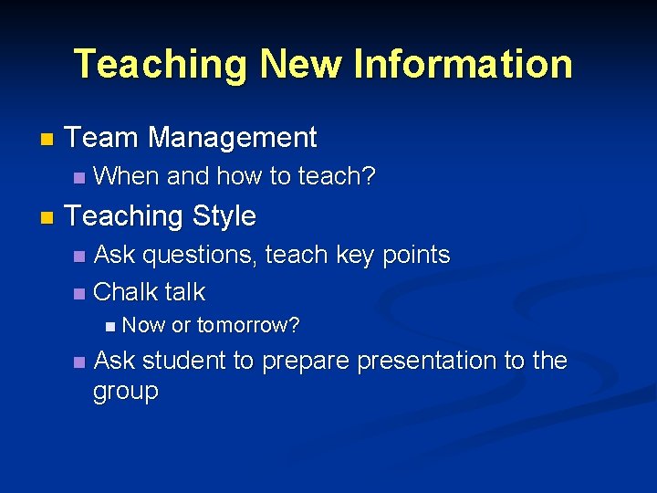 Teaching New Information n Team Management n n When and how to teach? Teaching Teaching New Information n Team Management n n When and how to teach? Teaching