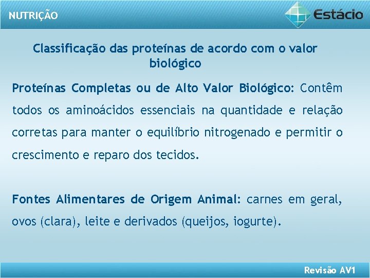 NUTRIÇÃO Classificação das proteínas de acordo com o valor biológico Proteínas Completas ou de