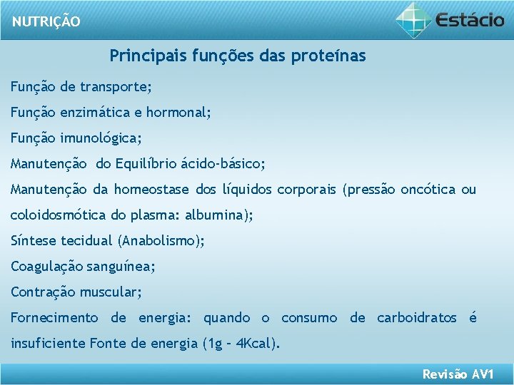 NUTRIÇÃO Principais funções das proteínas Função de transporte; Função enzimática e hormonal; Função imunológica;