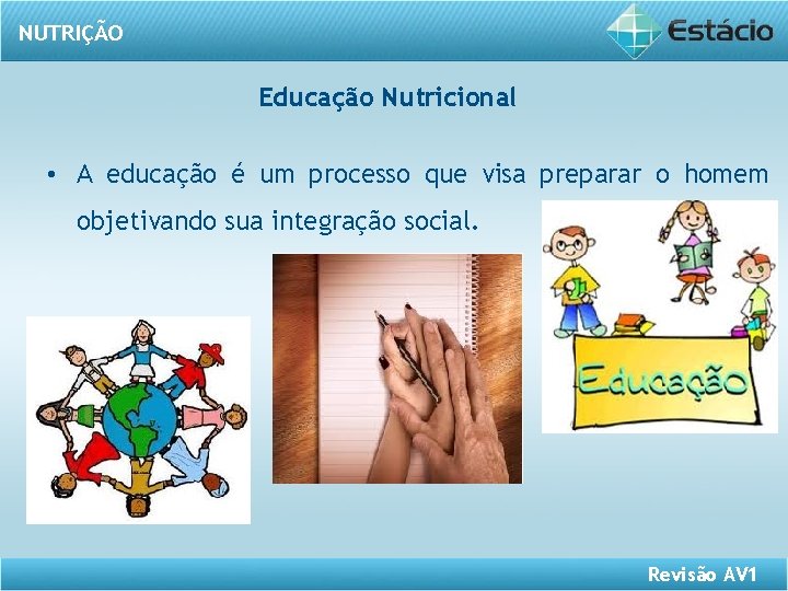 NUTRIÇÃO Educação Nutricional • A educação é um processo que visa preparar o homem