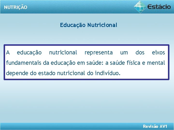 NUTRIÇÃO Educação Nutricional A educação nutricional representa um dos eixos fundamentais da educação em