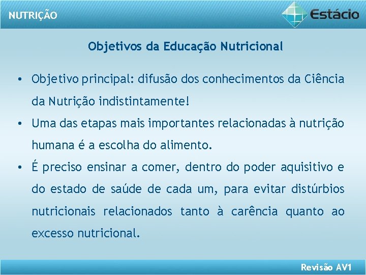 NUTRIÇÃO Objetivos da Educação Nutricional • Objetivo principal: difusão dos conhecimentos da Ciência da