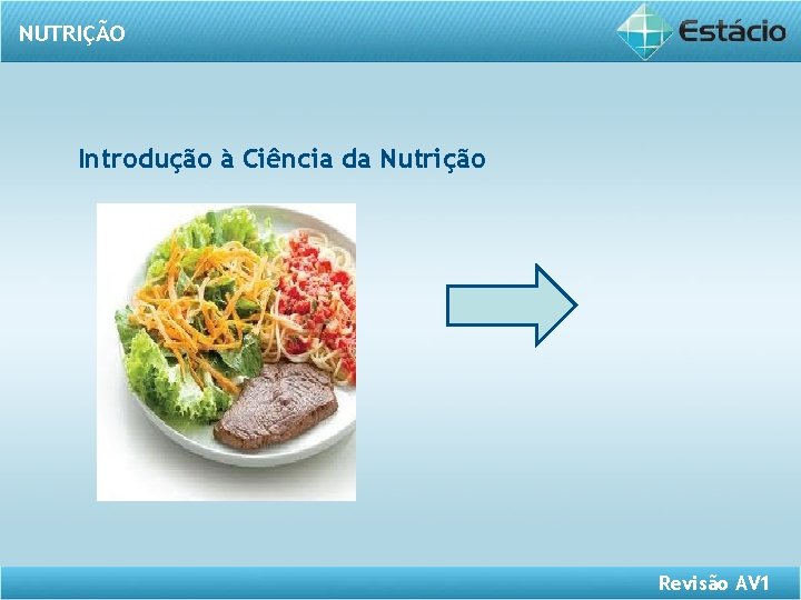 NUTRIÇÃO Introdução à Ciência da Nutrição Revisão AV 1 