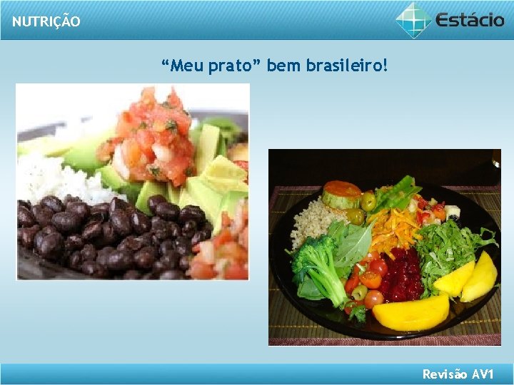 NUTRIÇÃO “Meu prato” bem brasileiro! Revisão AV 1 