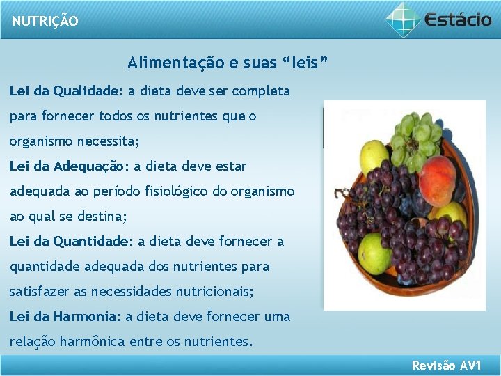 NUTRIÇÃO Alimentação e suas “leis” Lei da Qualidade: a dieta deve ser completa para